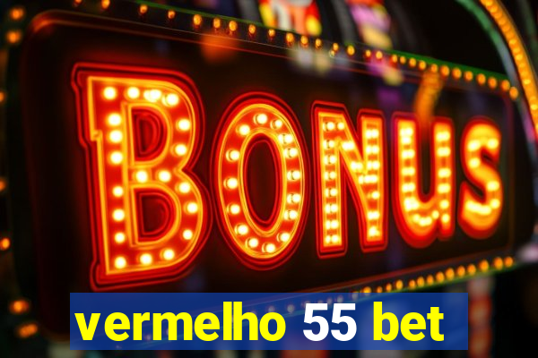 vermelho 55 bet